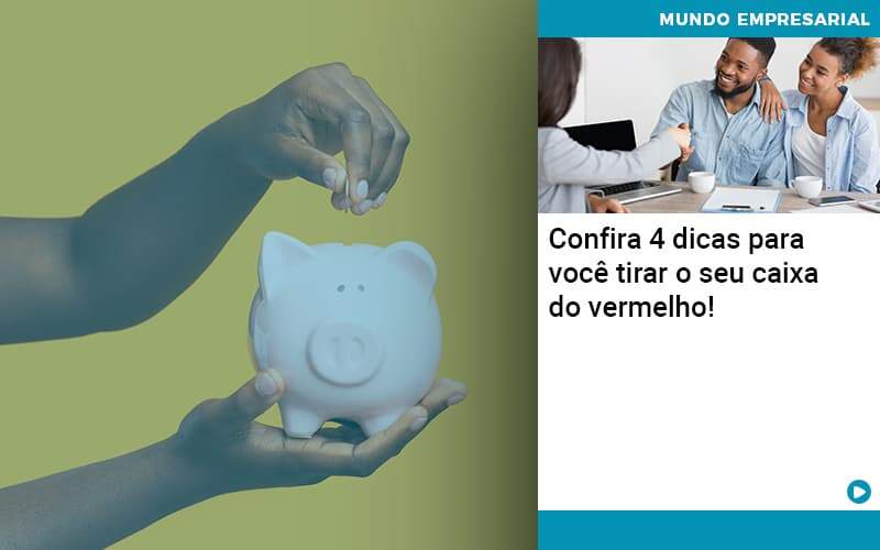 Confira 4 Dicas Para Você Tirar O Seu Caixa Do Vermelho Organização Contábil Lawini - Escritório de Contabilidade em Rondon - Santa Helena Contabilidade