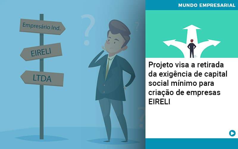 Projeto Visa A Retirada Da Exigência De Capital Social Mínimo Para Criação De Empresas Eireli Organização Contábil Lawini - Escritório de Contabilidade em Rondon - Santa Helena Contabilidade