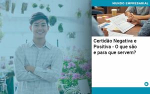 Certidao Negativa E Positiva O Que Sao E Para Que Servem Organização Contábil Lawini - Escritório de Contabilidade em Rondon - Santa Helena Contabilidade