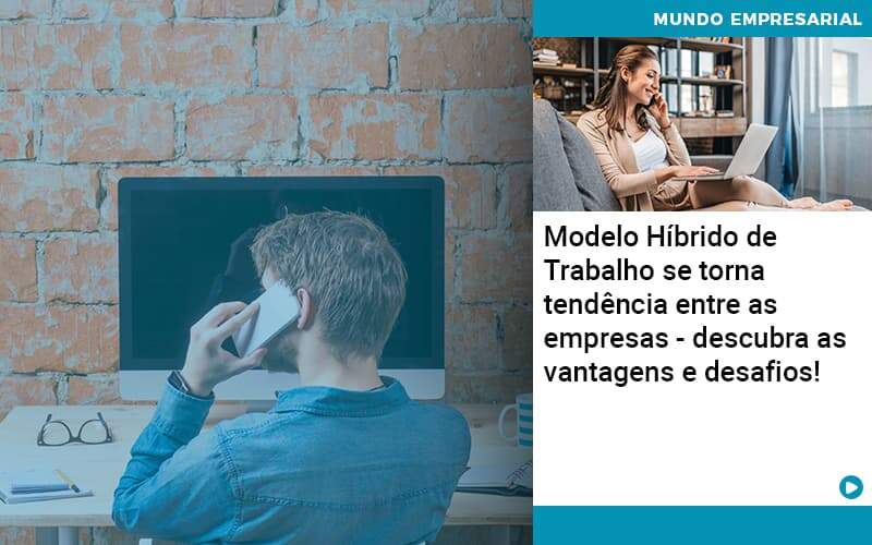 Modelo Hibrido De Trabalho Se Torna Tendencia Entre As Empresas Descubra As Vantagens E Desafios Organização Contábil Lawini - Escritório de Contabilidade em Rondon - Santa Helena Contabilidade