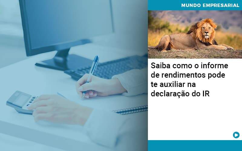 Saiba Como O Informe De Rendimento Pode Te Auxiliar Na Declaracao De Ir Organização Contábil Lawini - Escritório de Contabilidade em Rondon - Santa Helena Contabilidade