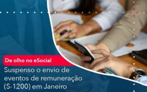 De Olho No E Social Suspenso O Envio De Eventos De Remuneracao S 1200 Em Janeiro Organização Contábil Lawini - Escritório de Contabilidade em Rondon - Santa Helena Contabilidade