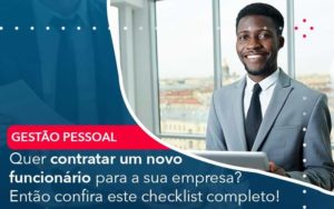 Quer Contratar Um Novo Funcionario Para A Sua Empresa Entao Confira Este Checklist Completo Organização Contábil Lawini - Escritório de Contabilidade em Rondon - Santa Helena Contabilidade