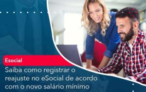 Saiba Como Registrar O Reajuste No E Social De Acordo Com O Novo Salario Minimo Organização Contábil Lawini - Escritório de Contabilidade em Rondon - Santa Helena Contabilidade