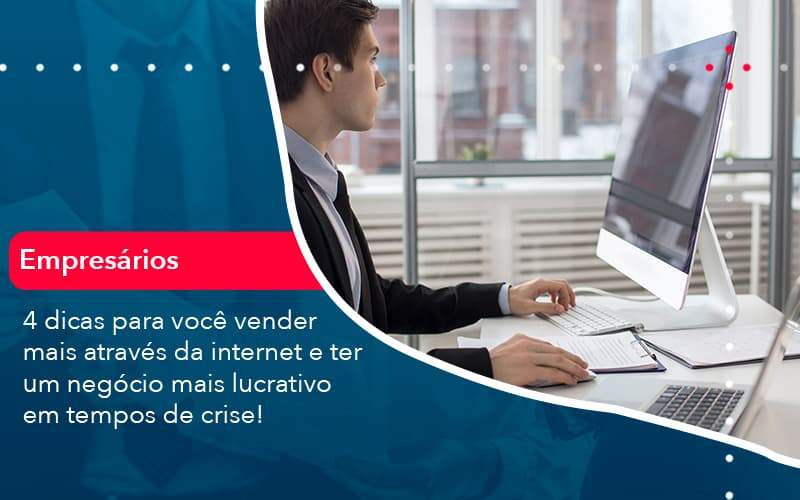 4 Dicas Para Voce Vender Mais Atraves Da Internet E Ter Um Negocio Mais Lucrativo Em Tempos De Crise 1 Organização Contábil Lawini - Escritório de Contabilidade em Rondon - Santa Helena Contabilidade