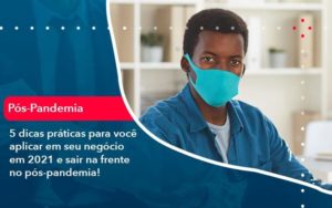 5 Dicas Práticas Para Você Aplicar Em Seu Negócio Em 2021 E Sair Na Frente No Pós Pandemia 1 Organização Contábil Lawini - Escritório de Contabilidade em Rondon - Santa Helena Contabilidade