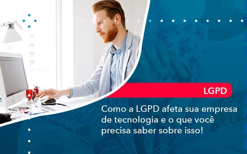 Como A Lgpd Afeta Sua Empresa De Tecnologia E O Que Voce Precisa Saber Sobre Isso 1 Organização Contábil Lawini - Escritório de Contabilidade em Rondon - Santa Helena Contabilidade